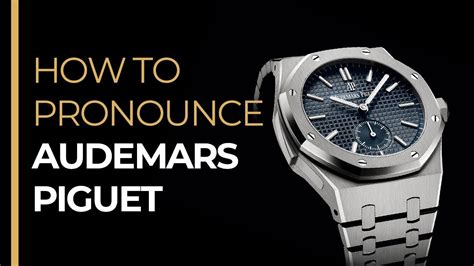 pronunciation of audemars piguet|how to pronounce patek phillipe.